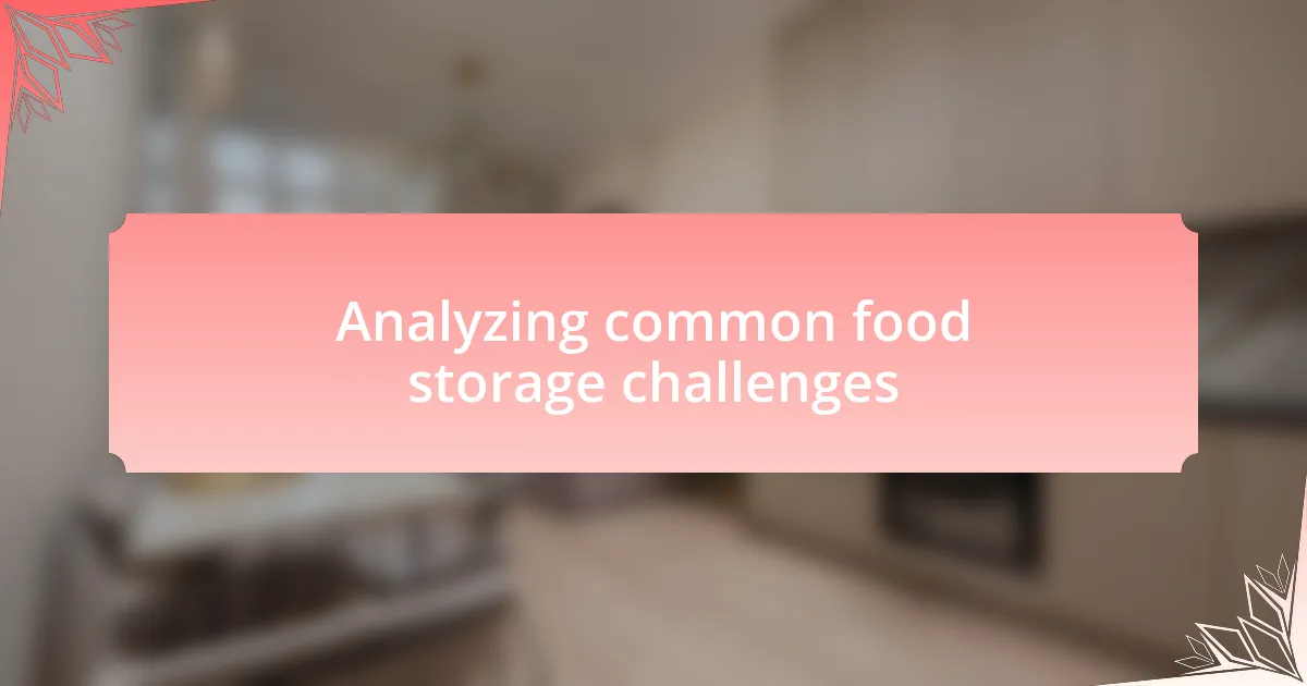 Analyzing common food storage challenges