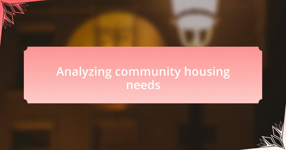 Analyzing community housing needs