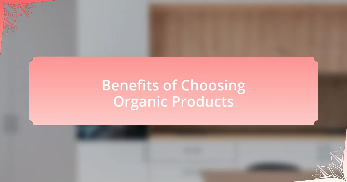 Benefits of Choosing Organic Products