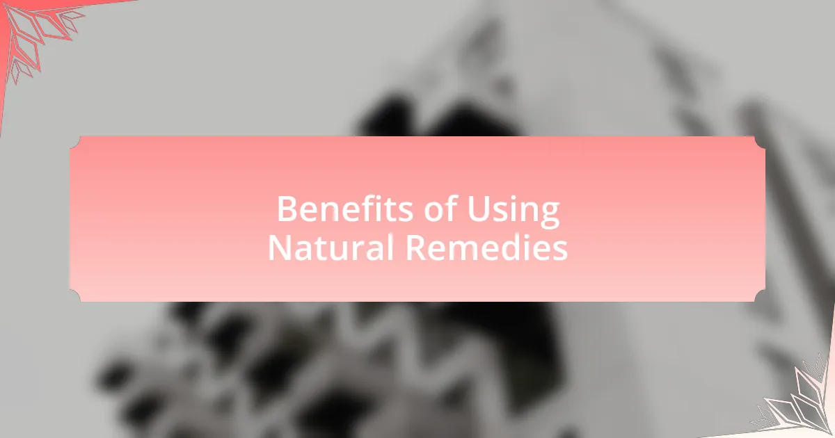 Benefits of Using Natural Remedies