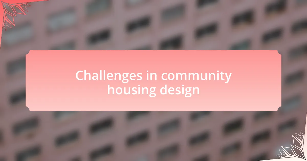 Challenges in community housing design