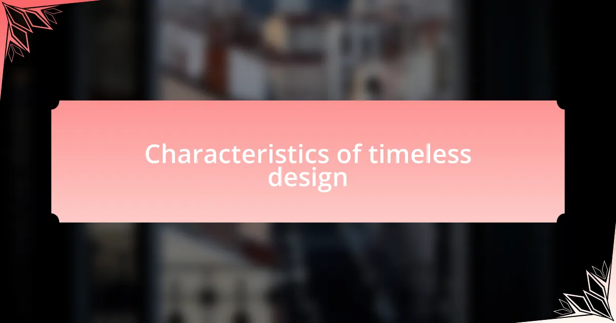 Characteristics of timeless design