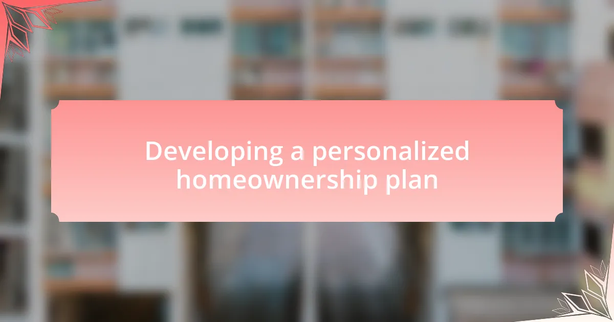 Developing a personalized homeownership plan