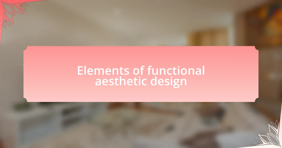 Elements of functional aesthetic design