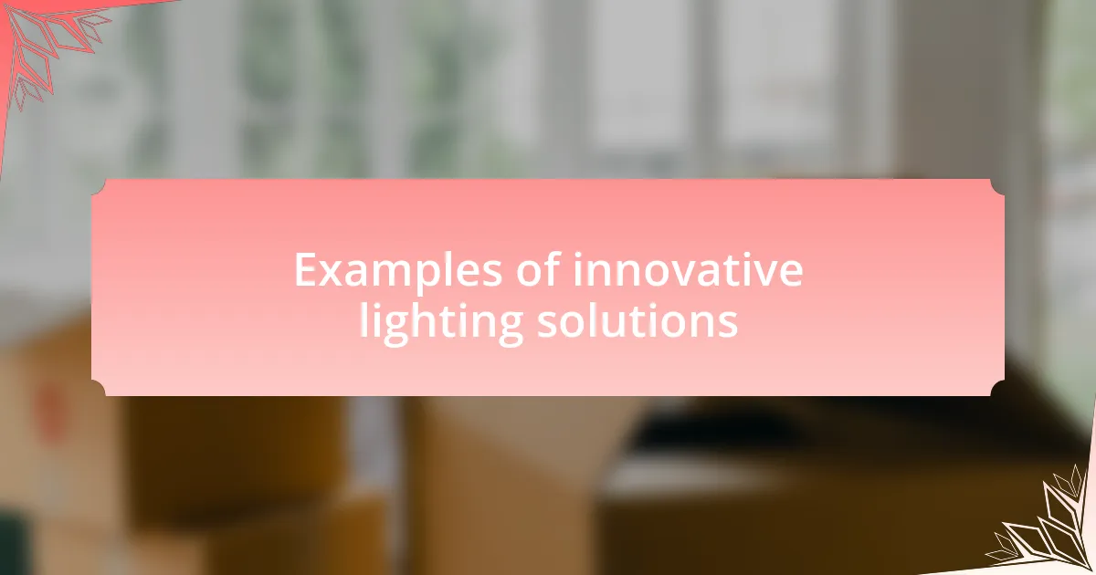 Examples of innovative lighting solutions