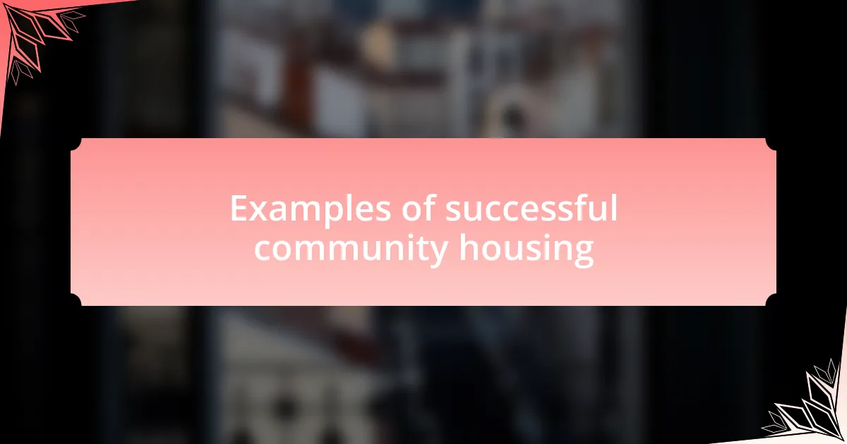 Examples of successful community housing