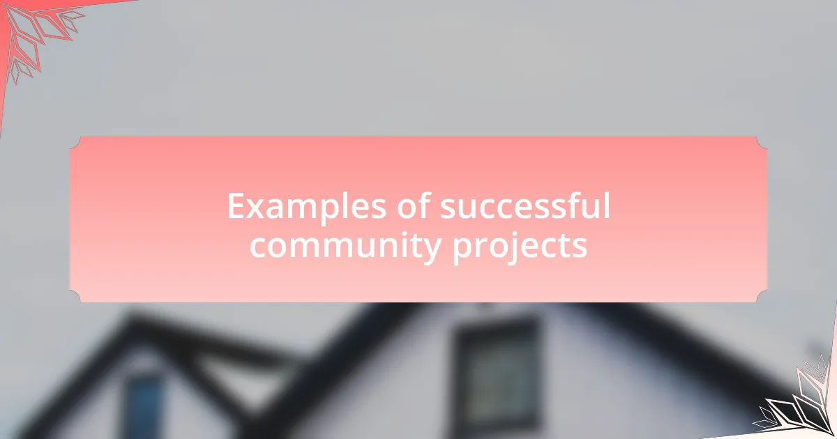 Examples of successful community projects