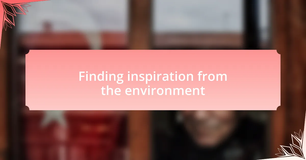 Finding inspiration from the environment