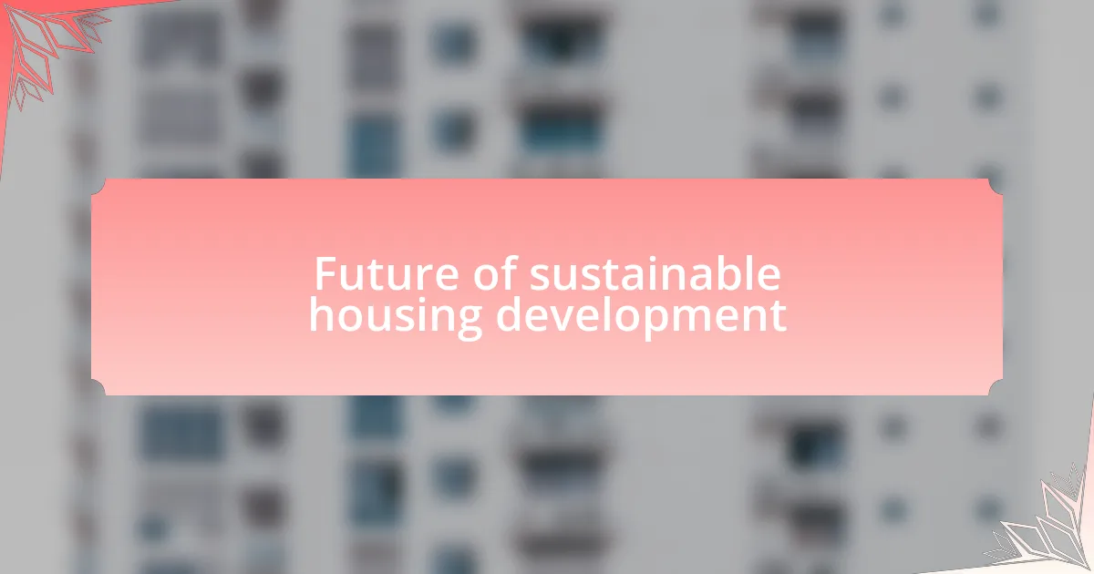 Future of sustainable housing development