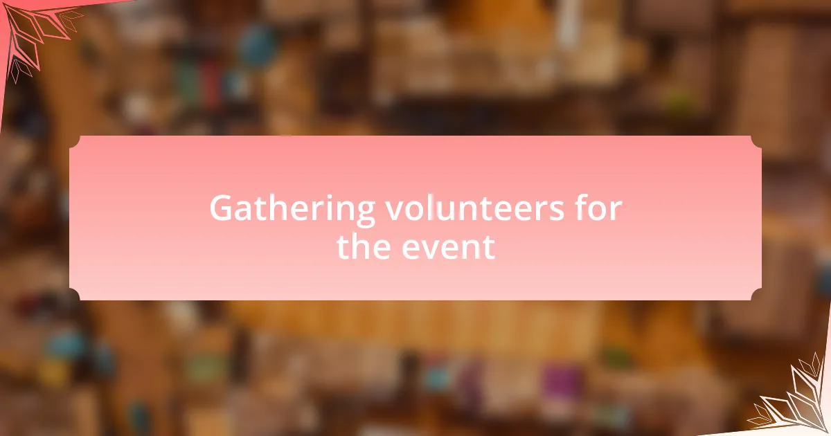 Gathering volunteers for the event
