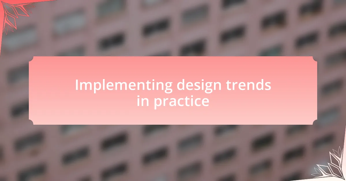 Implementing design trends in practice