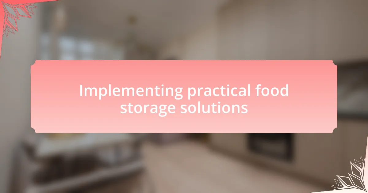 Implementing practical food storage solutions