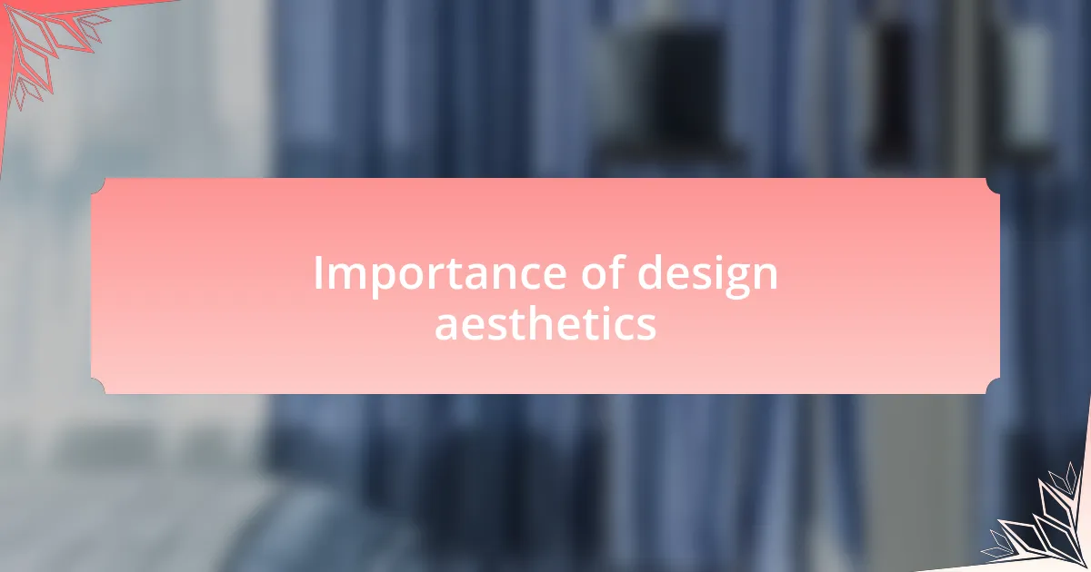 Importance of design aesthetics