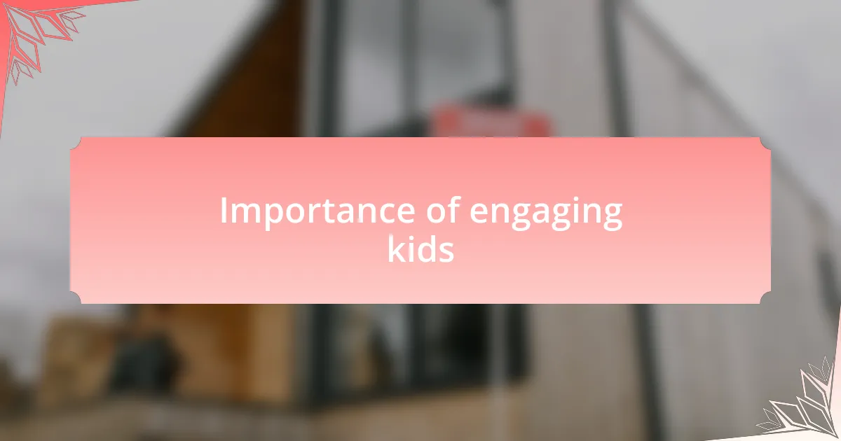 Importance of engaging kids