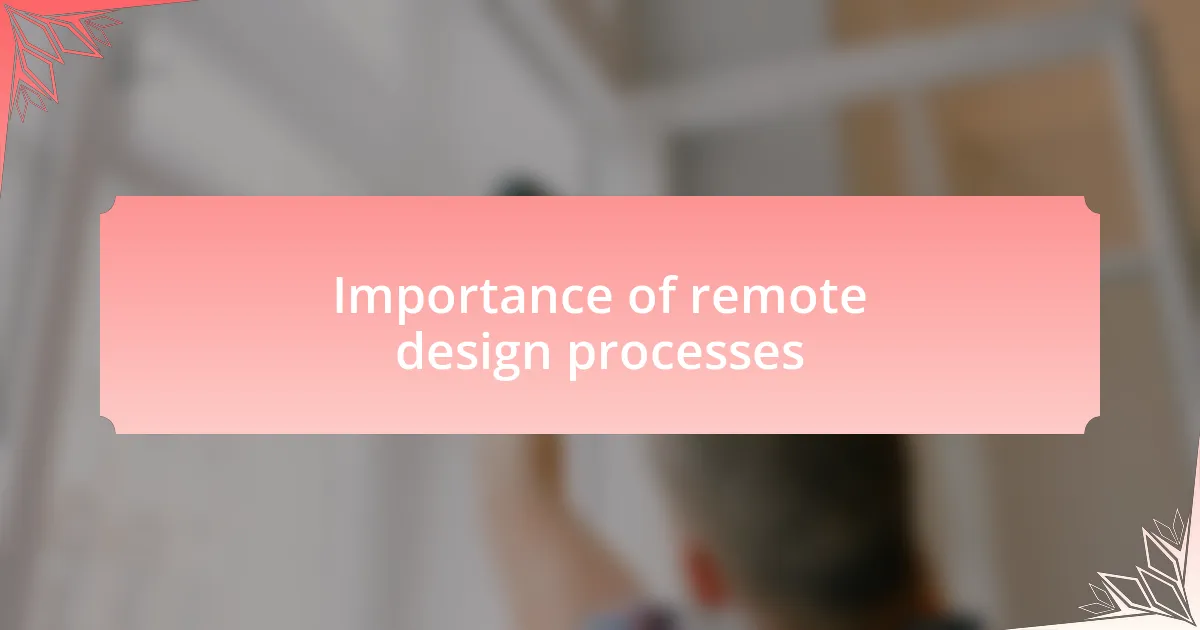 Importance of remote design processes