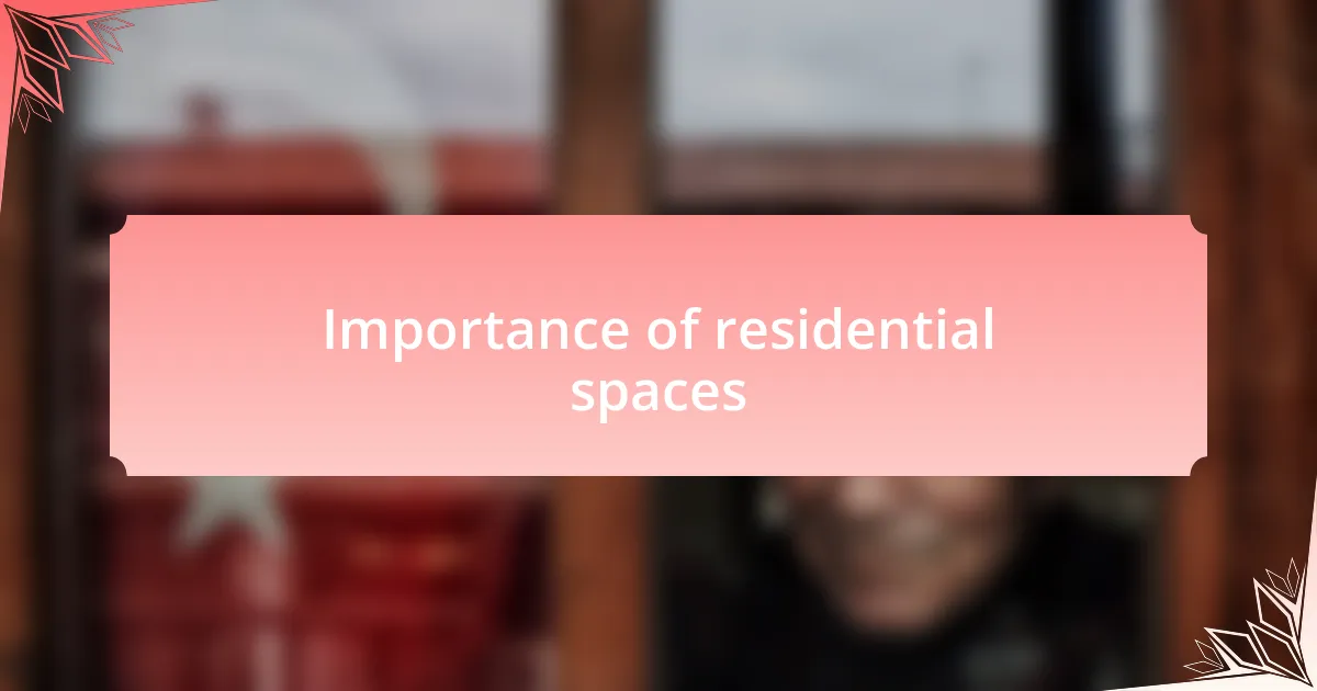Importance of residential spaces