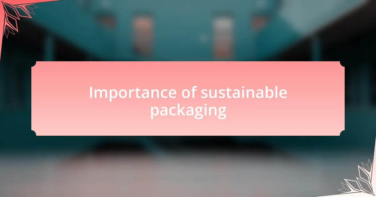Importance of sustainable packaging