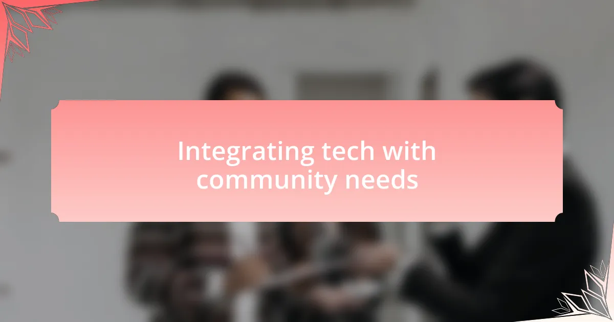 Integrating tech with community needs
