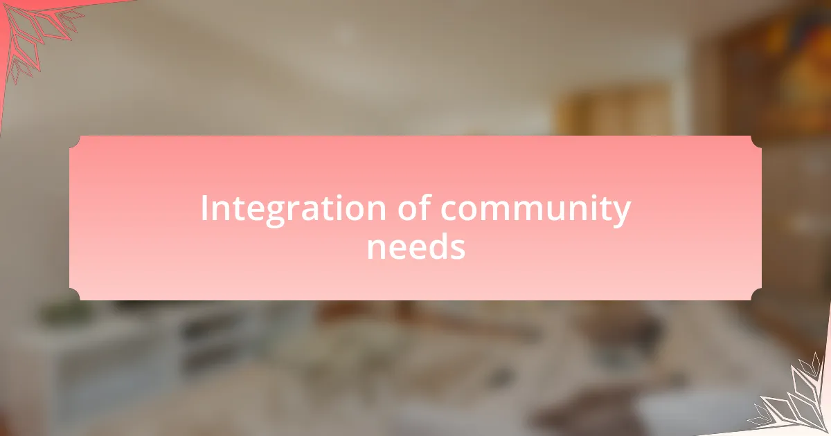 Integration of community needs