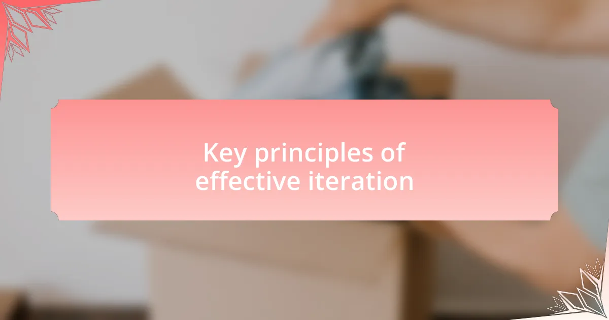 Key principles of effective iteration