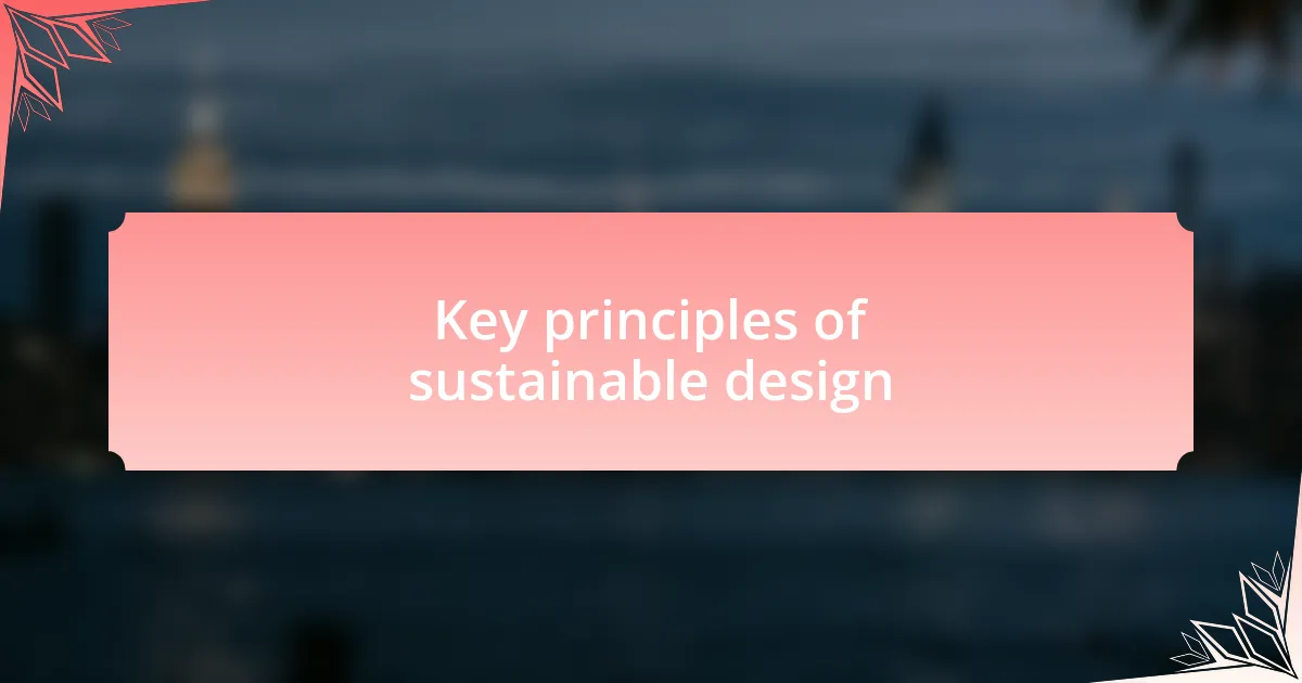 Key principles of sustainable design