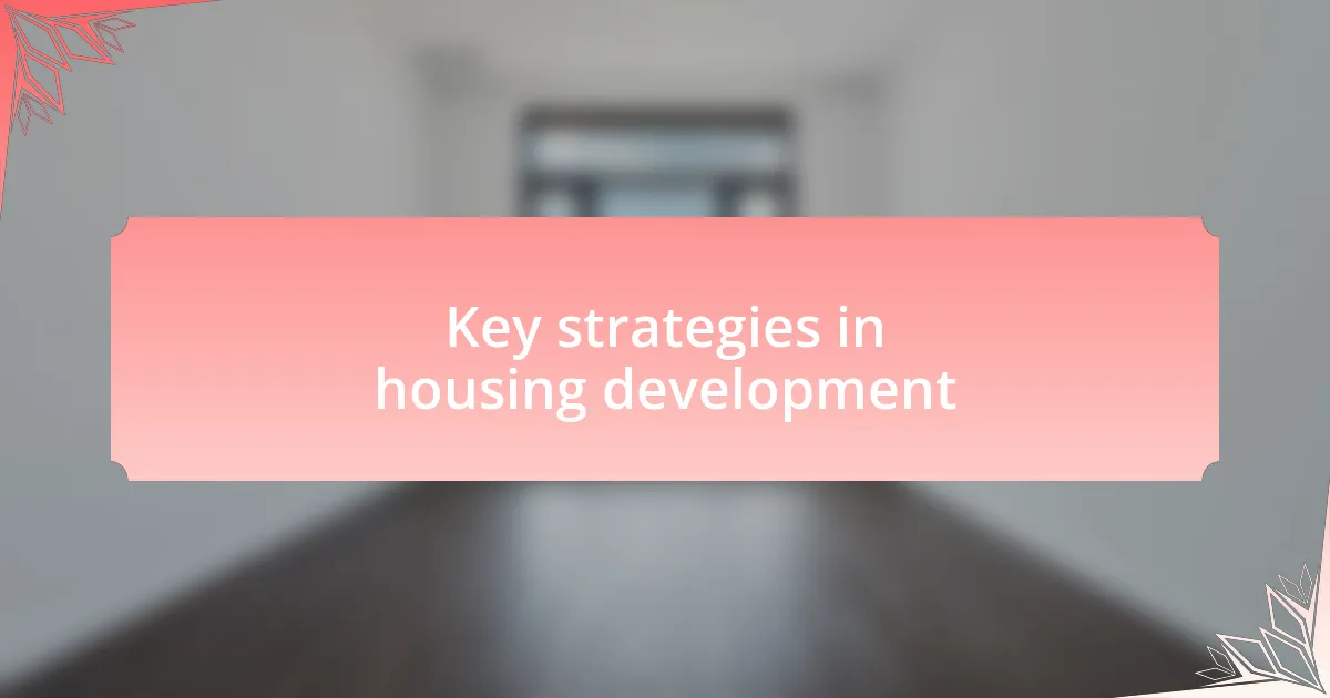 Key strategies in housing development