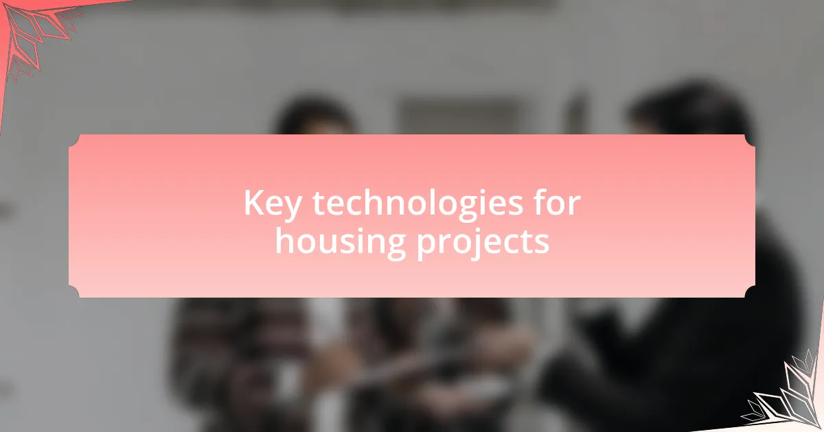 Key technologies for housing projects