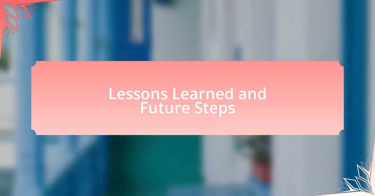 Lessons Learned and Future Steps