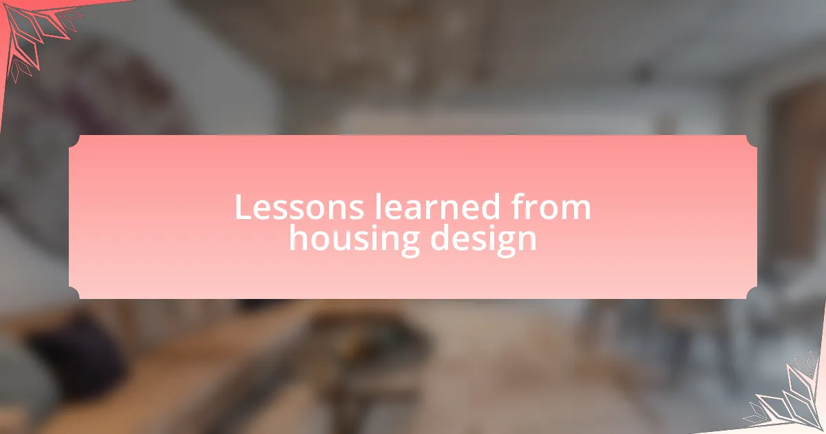Lessons learned from housing design
