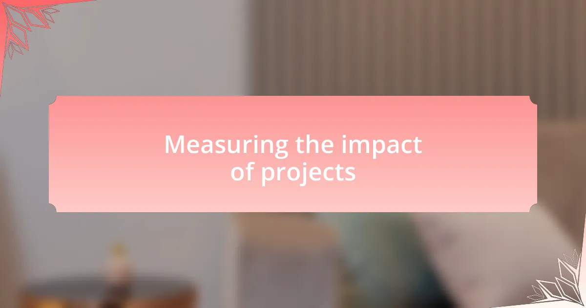 Measuring the impact of projects
