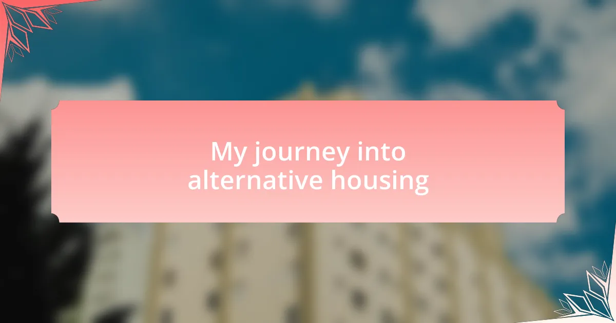 My journey into alternative housing