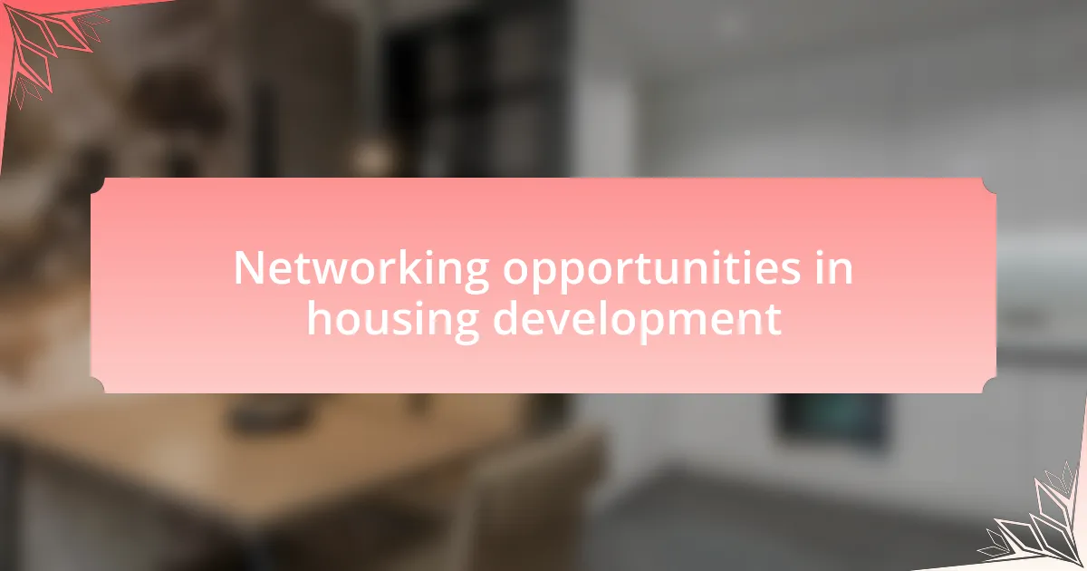 Networking opportunities in housing development
