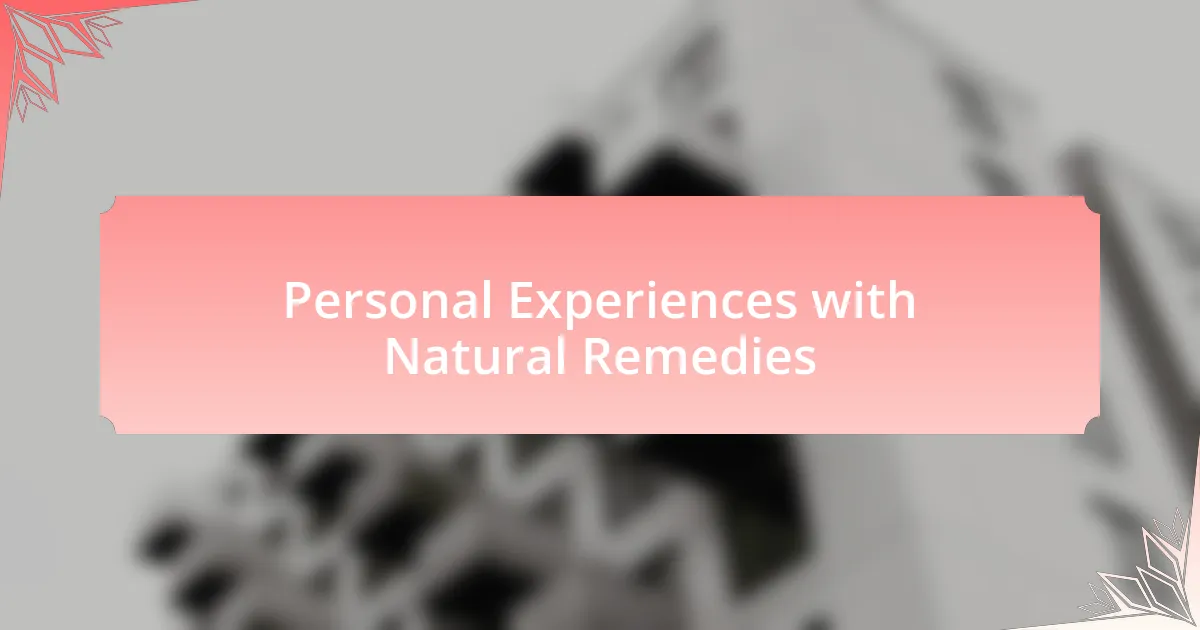 Personal Experiences with Natural Remedies