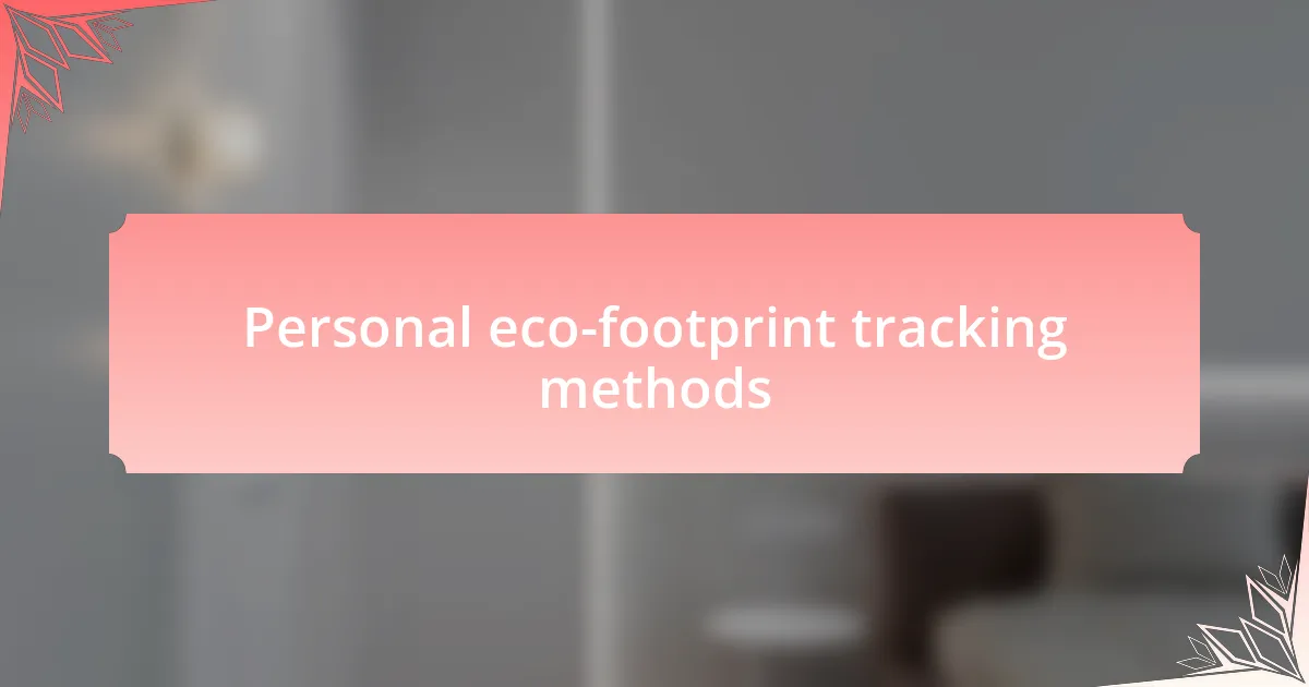 Personal eco-footprint tracking methods