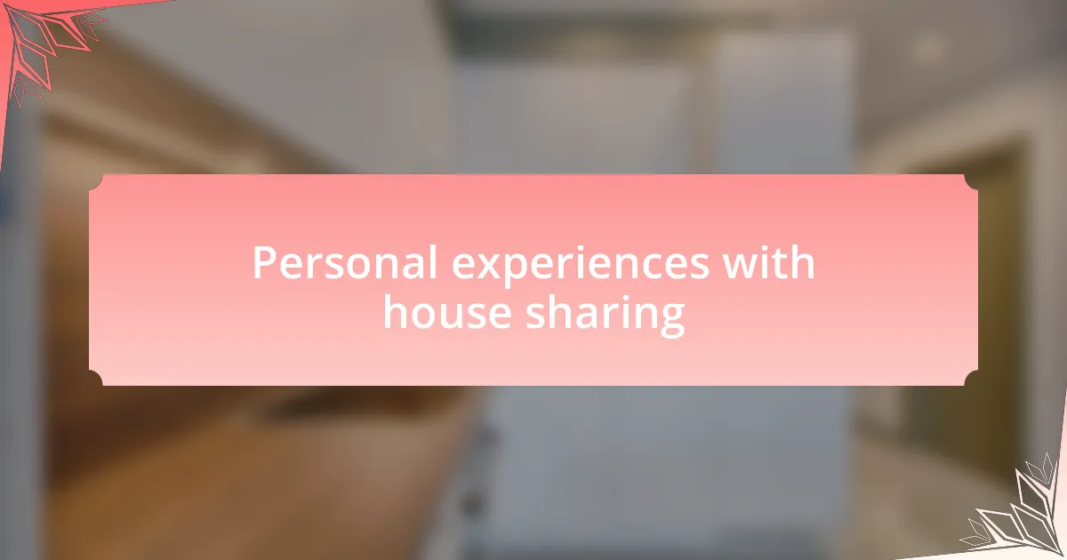 Personal experiences with house sharing