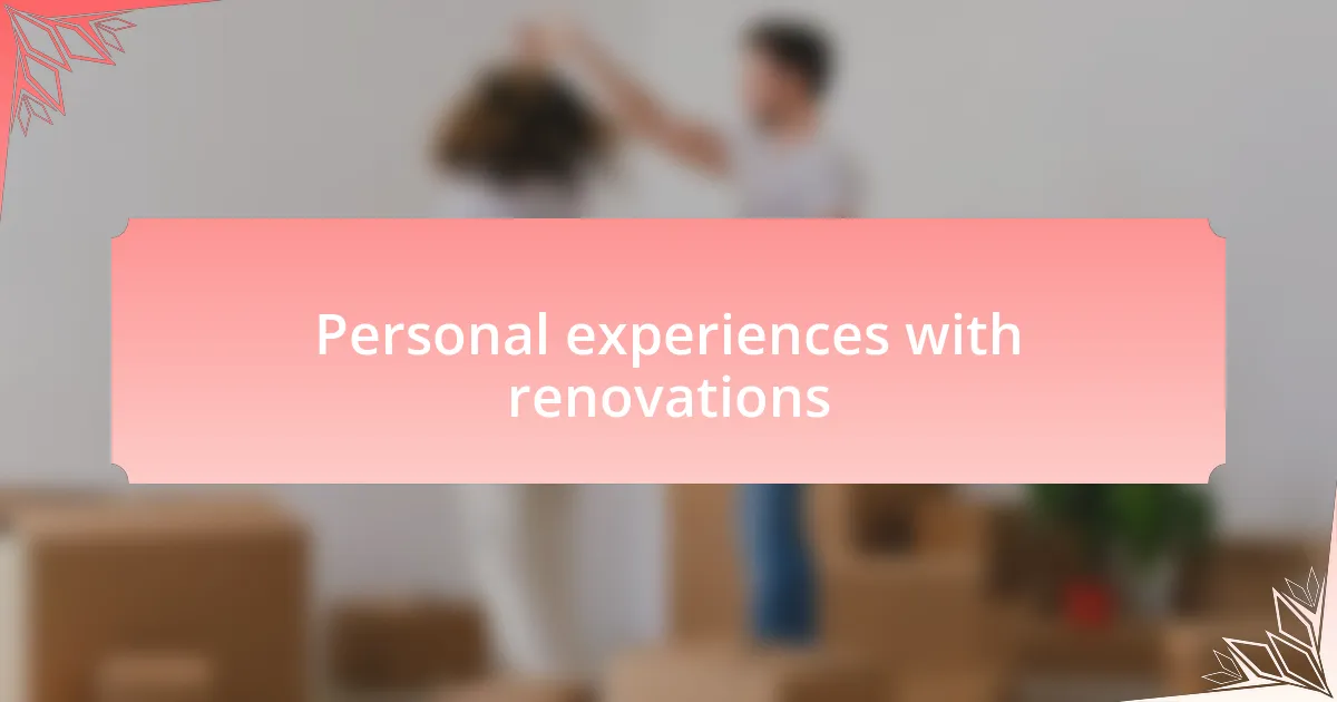 Personal experiences with renovations
