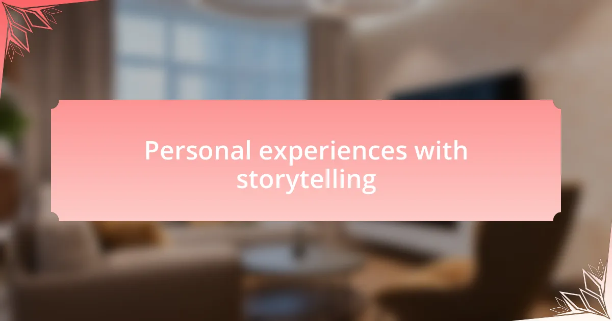 Personal experiences with storytelling