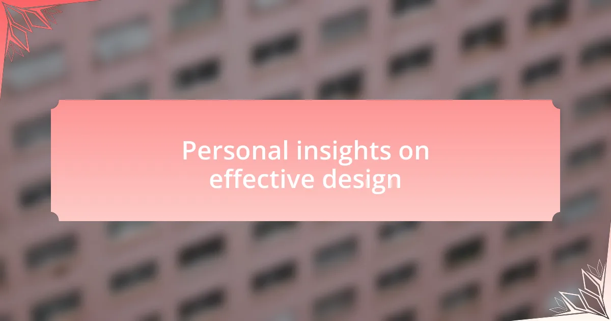 Personal insights on effective design