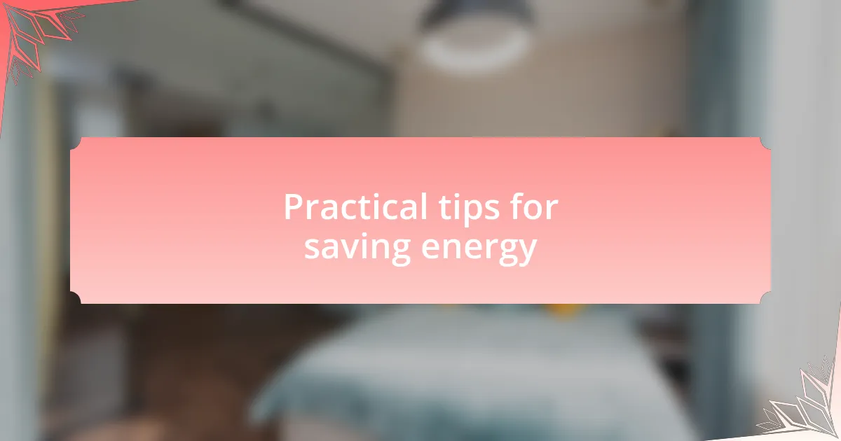 Practical tips for saving energy