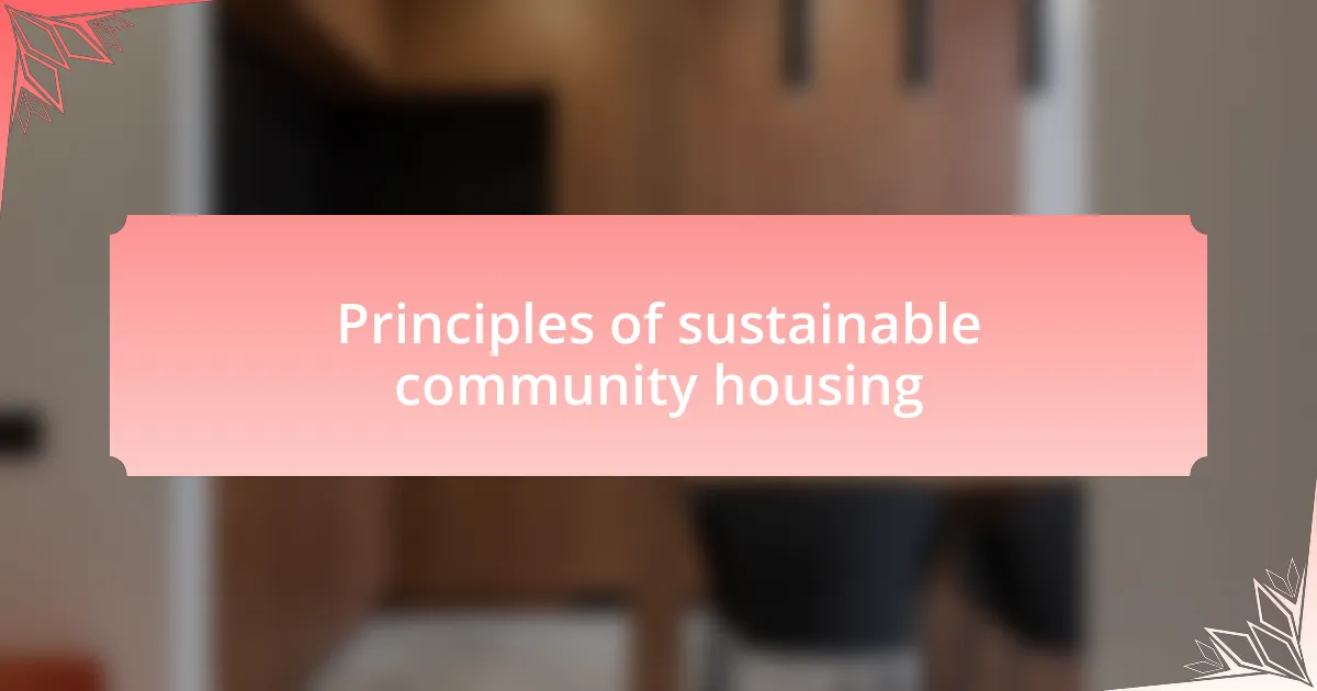 Principles of sustainable community housing