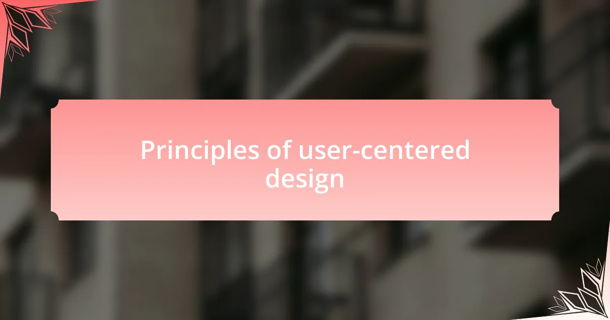 Principles of user-centered design
