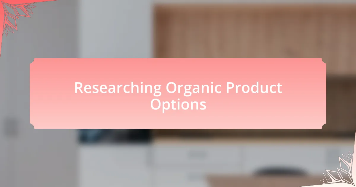 Researching Organic Product Options