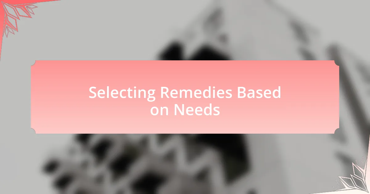 Selecting Remedies Based on Needs