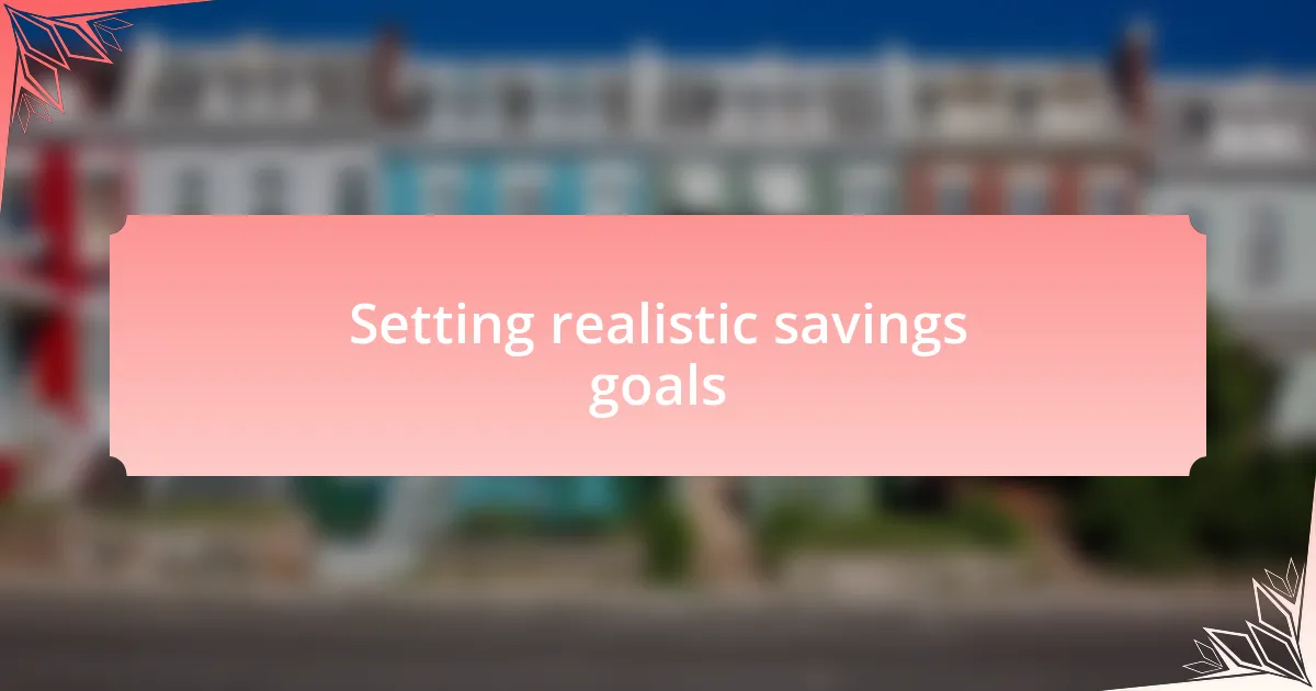 Setting realistic savings goals