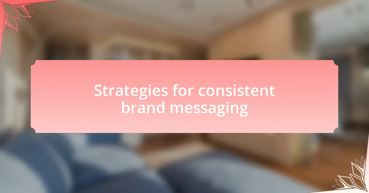 Strategies for consistent brand messaging