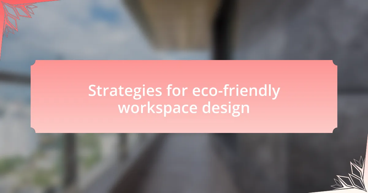 Strategies for eco-friendly workspace design