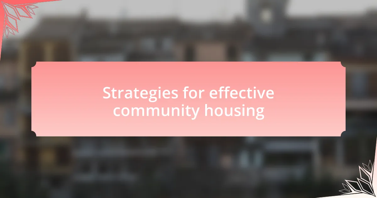 Strategies for effective community housing