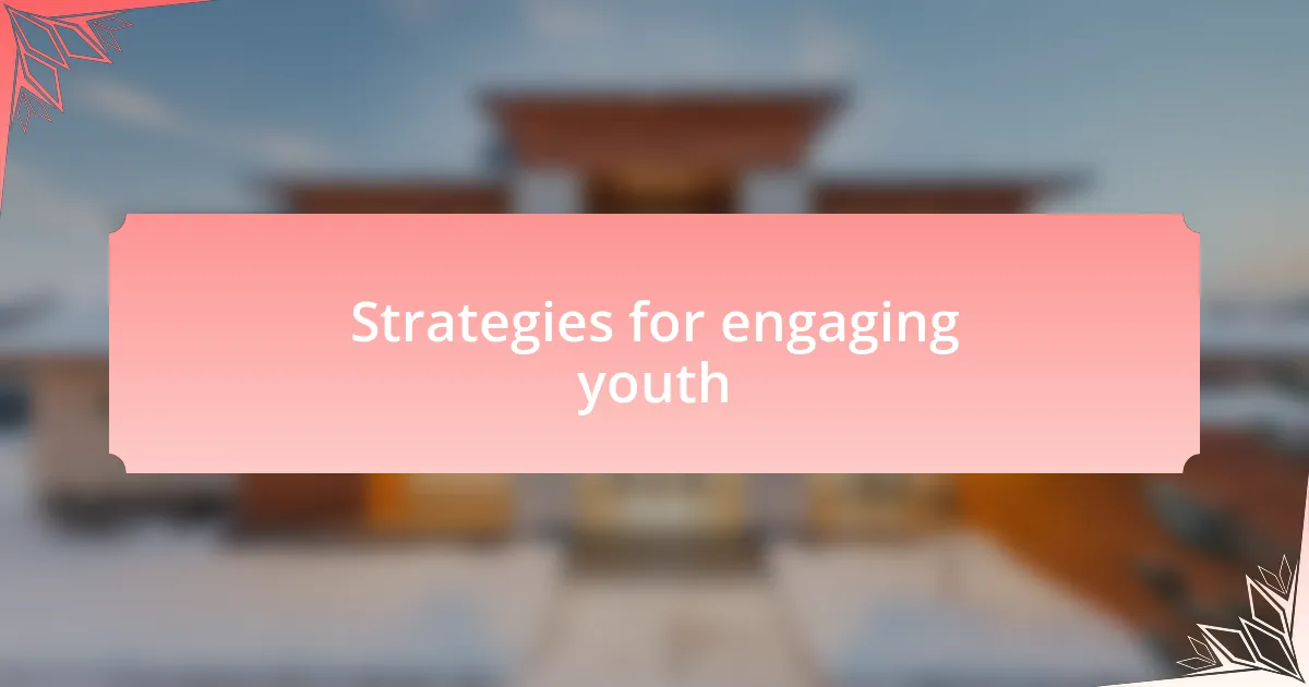 Strategies for engaging youth