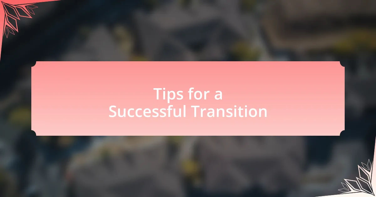 Tips for a Successful Transition