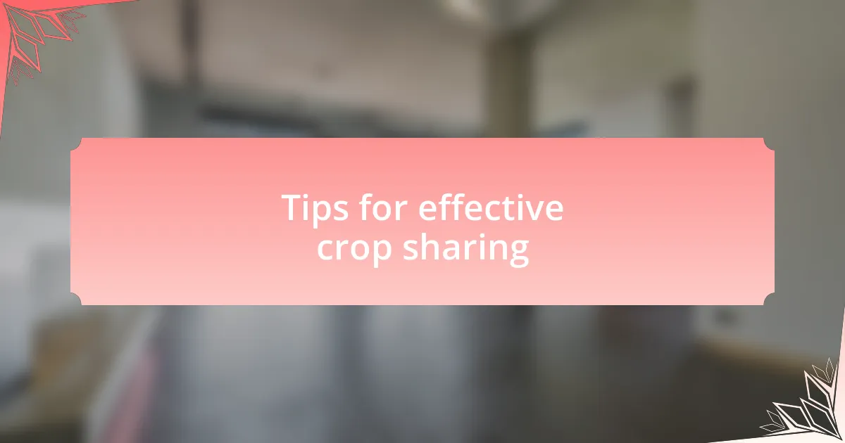 Tips for effective crop sharing